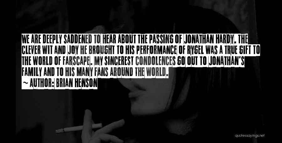 Brian Henson Quotes: We Are Deeply Saddened To Hear About The Passing Of Jonathan Hardy. The Clever Wit And Joy He Brought To