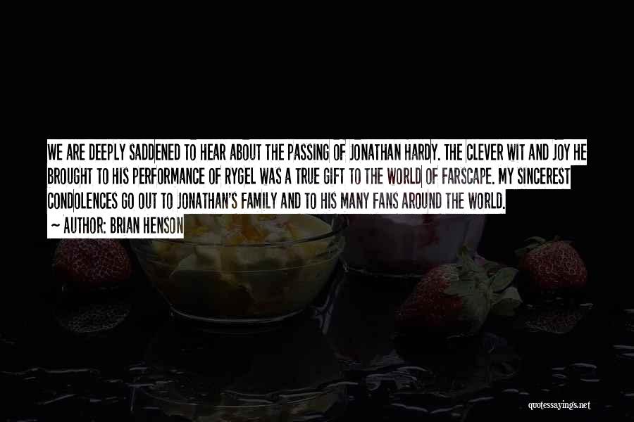 Brian Henson Quotes: We Are Deeply Saddened To Hear About The Passing Of Jonathan Hardy. The Clever Wit And Joy He Brought To