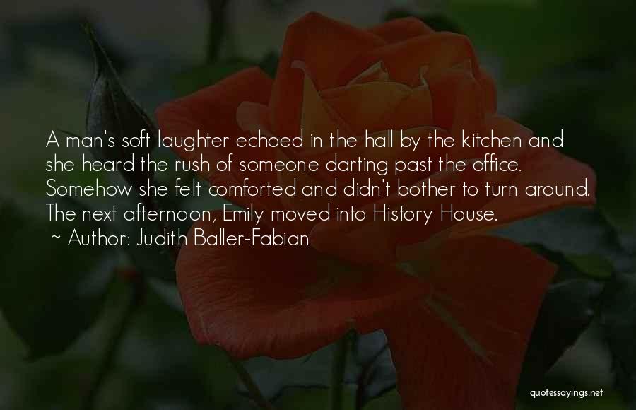 Judith Baller-Fabian Quotes: A Man's Soft Laughter Echoed In The Hall By The Kitchen And She Heard The Rush Of Someone Darting Past