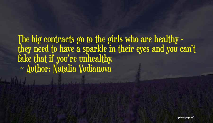 Natalia Vodianova Quotes: The Big Contracts Go To The Girls Who Are Healthy - They Need To Have A Sparkle In Their Eyes