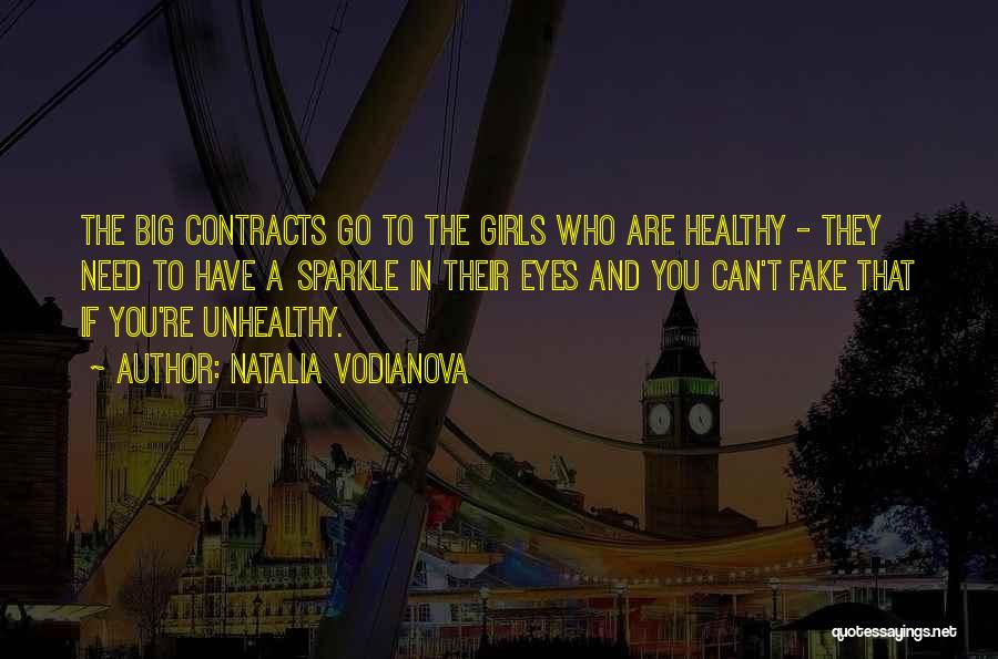 Natalia Vodianova Quotes: The Big Contracts Go To The Girls Who Are Healthy - They Need To Have A Sparkle In Their Eyes