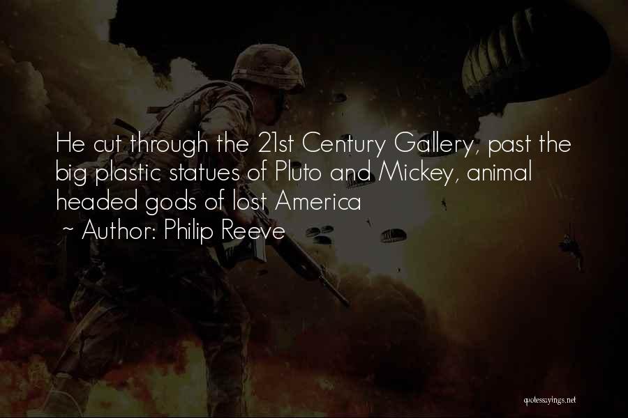 Philip Reeve Quotes: He Cut Through The 21st Century Gallery, Past The Big Plastic Statues Of Pluto And Mickey, Animal Headed Gods Of