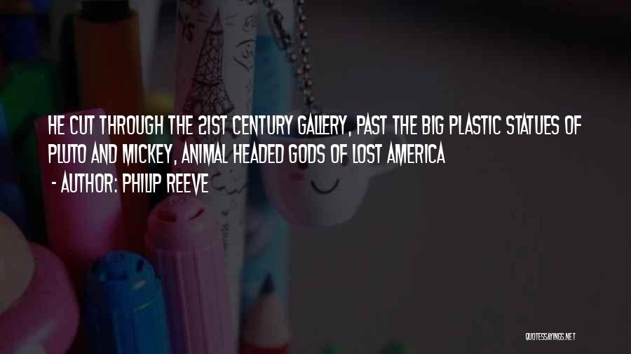 Philip Reeve Quotes: He Cut Through The 21st Century Gallery, Past The Big Plastic Statues Of Pluto And Mickey, Animal Headed Gods Of