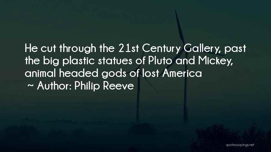 Philip Reeve Quotes: He Cut Through The 21st Century Gallery, Past The Big Plastic Statues Of Pluto And Mickey, Animal Headed Gods Of