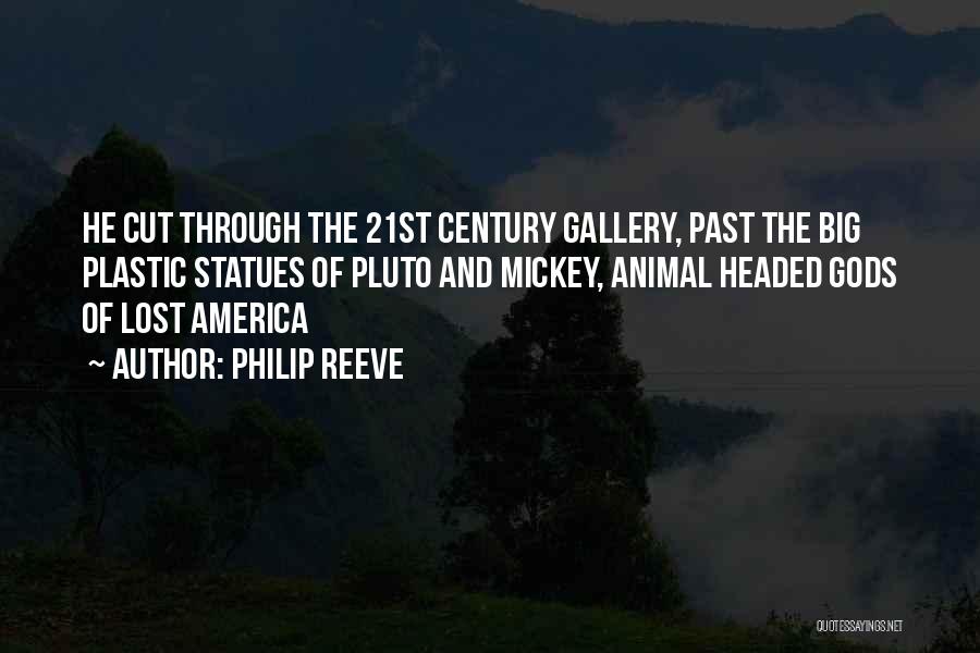 Philip Reeve Quotes: He Cut Through The 21st Century Gallery, Past The Big Plastic Statues Of Pluto And Mickey, Animal Headed Gods Of