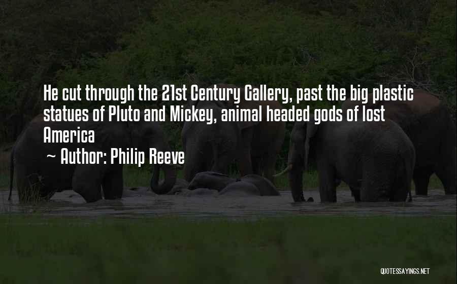 Philip Reeve Quotes: He Cut Through The 21st Century Gallery, Past The Big Plastic Statues Of Pluto And Mickey, Animal Headed Gods Of