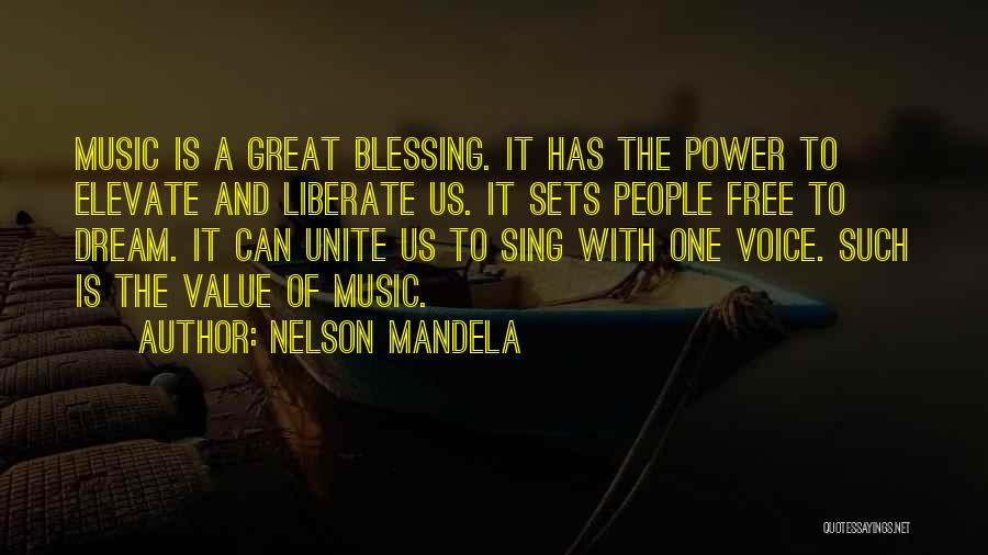 Nelson Mandela Quotes: Music Is A Great Blessing. It Has The Power To Elevate And Liberate Us. It Sets People Free To Dream.