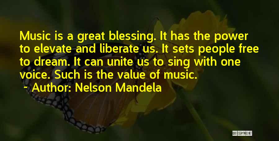 Nelson Mandela Quotes: Music Is A Great Blessing. It Has The Power To Elevate And Liberate Us. It Sets People Free To Dream.