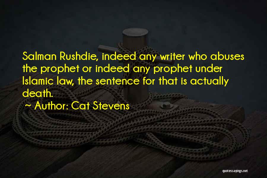 Cat Stevens Quotes: Salman Rushdie, Indeed Any Writer Who Abuses The Prophet Or Indeed Any Prophet Under Islamic Law, The Sentence For That