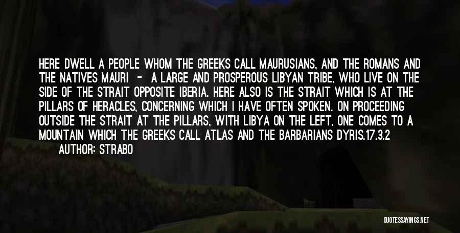 Strabo Quotes: Here Dwell A People Whom The Greeks Call Maurusians, And The Romans And The Natives Mauri - A Large And