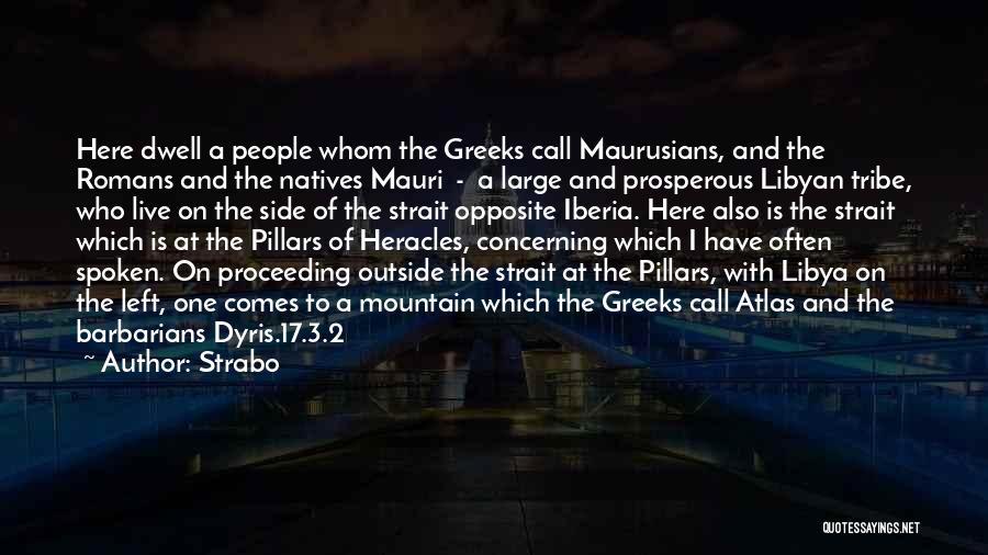 Strabo Quotes: Here Dwell A People Whom The Greeks Call Maurusians, And The Romans And The Natives Mauri - A Large And