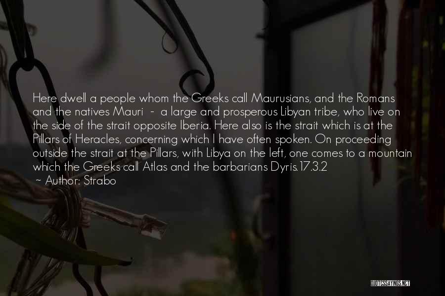 Strabo Quotes: Here Dwell A People Whom The Greeks Call Maurusians, And The Romans And The Natives Mauri - A Large And