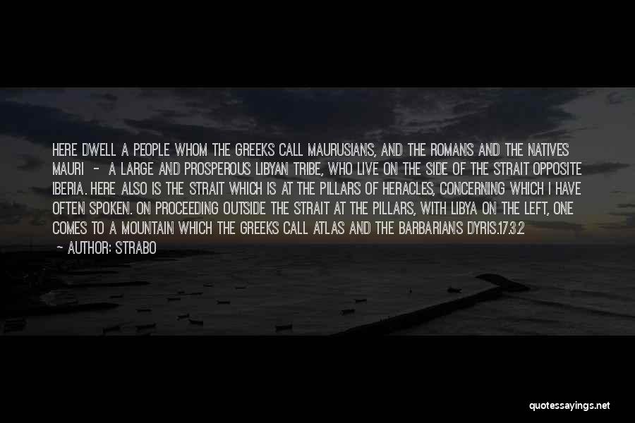 Strabo Quotes: Here Dwell A People Whom The Greeks Call Maurusians, And The Romans And The Natives Mauri - A Large And