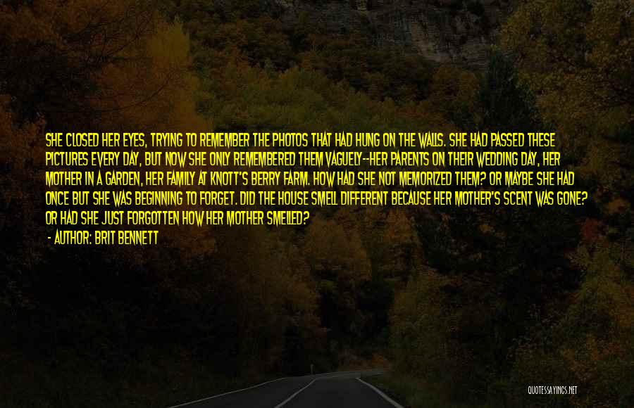 Brit Bennett Quotes: She Closed Her Eyes, Trying To Remember The Photos That Had Hung On The Walls. She Had Passed These Pictures