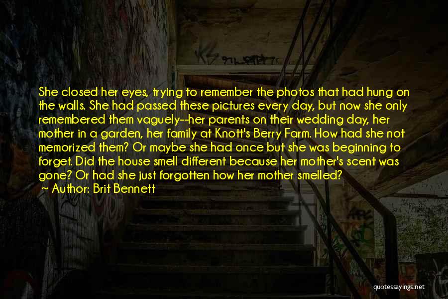 Brit Bennett Quotes: She Closed Her Eyes, Trying To Remember The Photos That Had Hung On The Walls. She Had Passed These Pictures