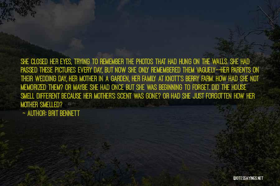 Brit Bennett Quotes: She Closed Her Eyes, Trying To Remember The Photos That Had Hung On The Walls. She Had Passed These Pictures