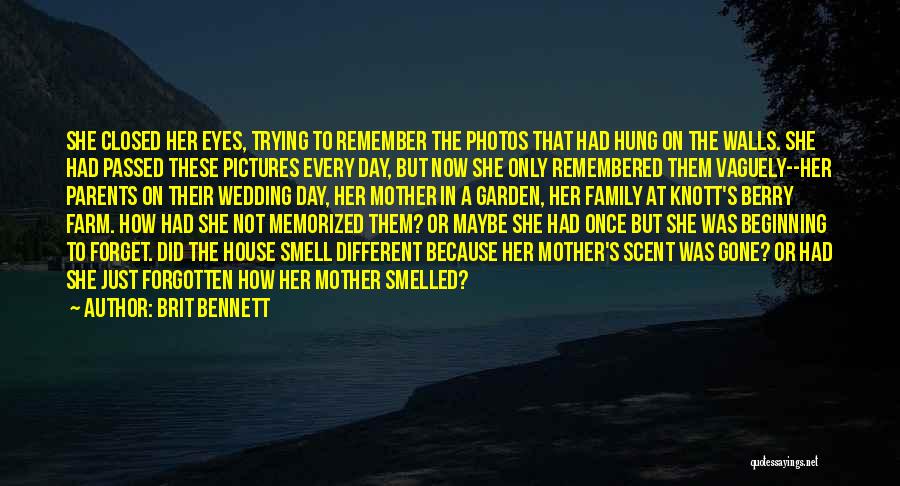Brit Bennett Quotes: She Closed Her Eyes, Trying To Remember The Photos That Had Hung On The Walls. She Had Passed These Pictures
