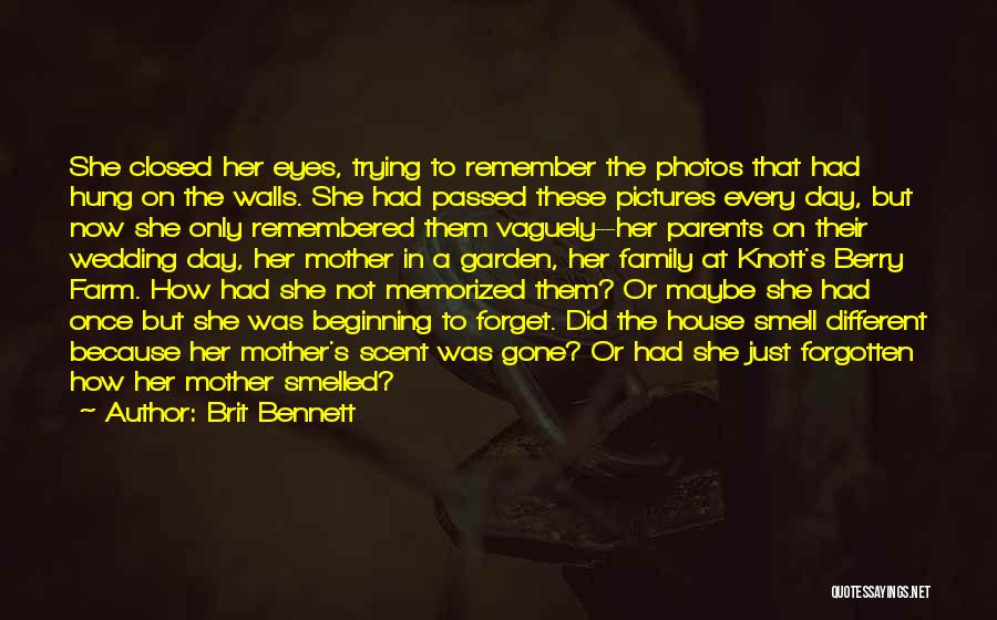 Brit Bennett Quotes: She Closed Her Eyes, Trying To Remember The Photos That Had Hung On The Walls. She Had Passed These Pictures