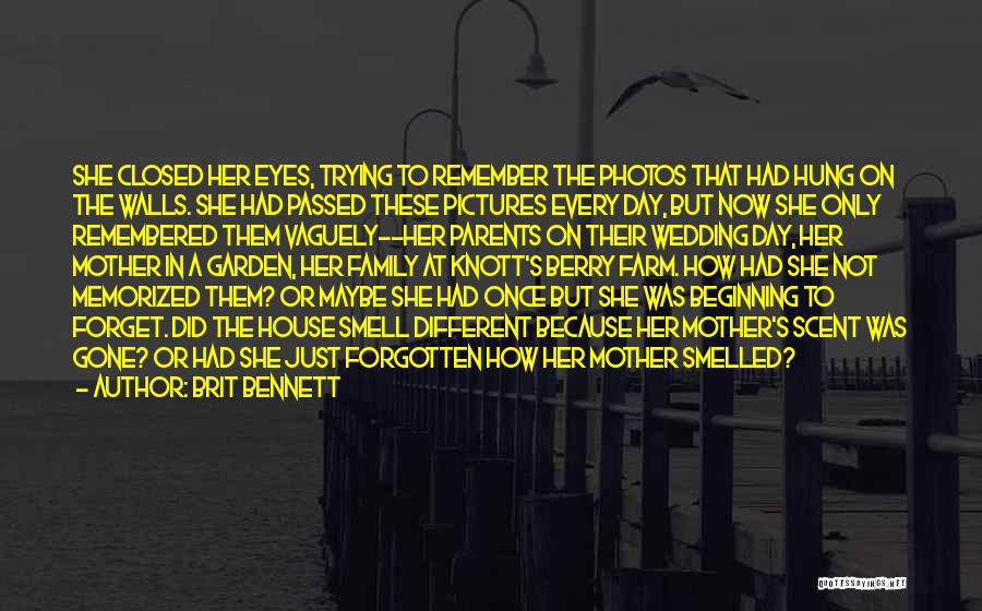 Brit Bennett Quotes: She Closed Her Eyes, Trying To Remember The Photos That Had Hung On The Walls. She Had Passed These Pictures