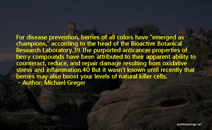 Michael Greger Quotes: For Disease Prevention, Berries Of All Colors Have Emerged As Champions, According To The Head Of The Bioactive Botanical Research