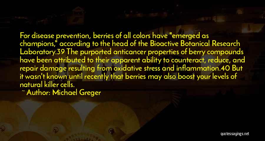 Michael Greger Quotes: For Disease Prevention, Berries Of All Colors Have Emerged As Champions, According To The Head Of The Bioactive Botanical Research