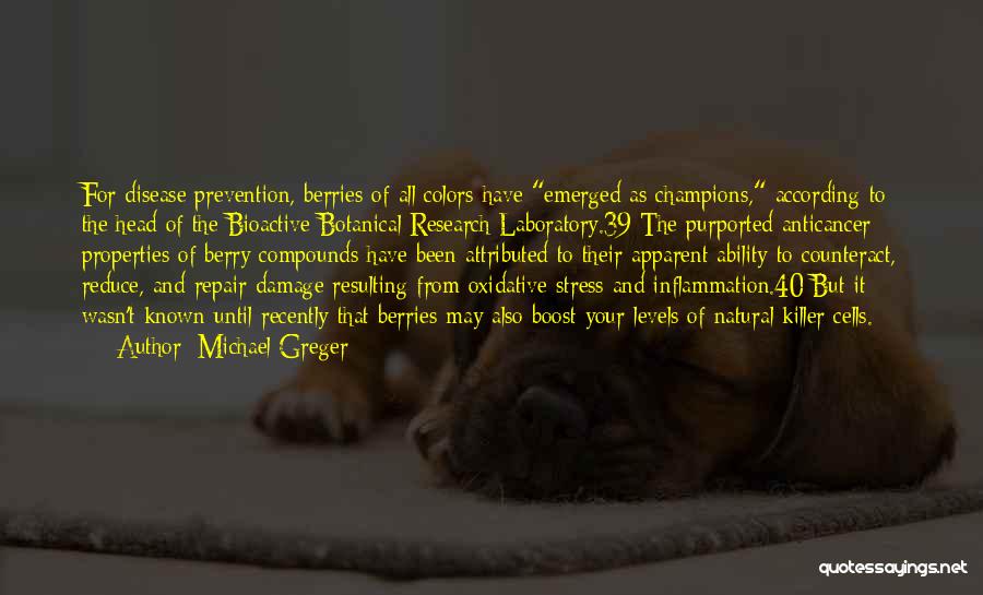 Michael Greger Quotes: For Disease Prevention, Berries Of All Colors Have Emerged As Champions, According To The Head Of The Bioactive Botanical Research