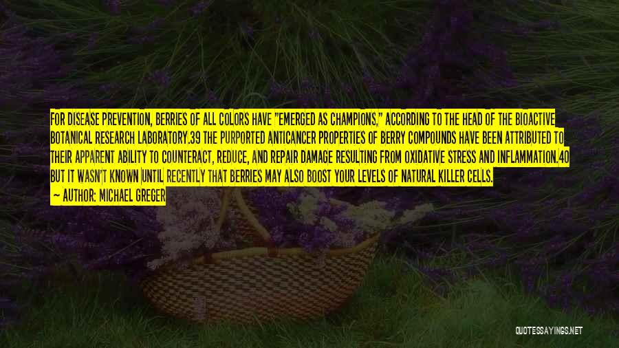 Michael Greger Quotes: For Disease Prevention, Berries Of All Colors Have Emerged As Champions, According To The Head Of The Bioactive Botanical Research