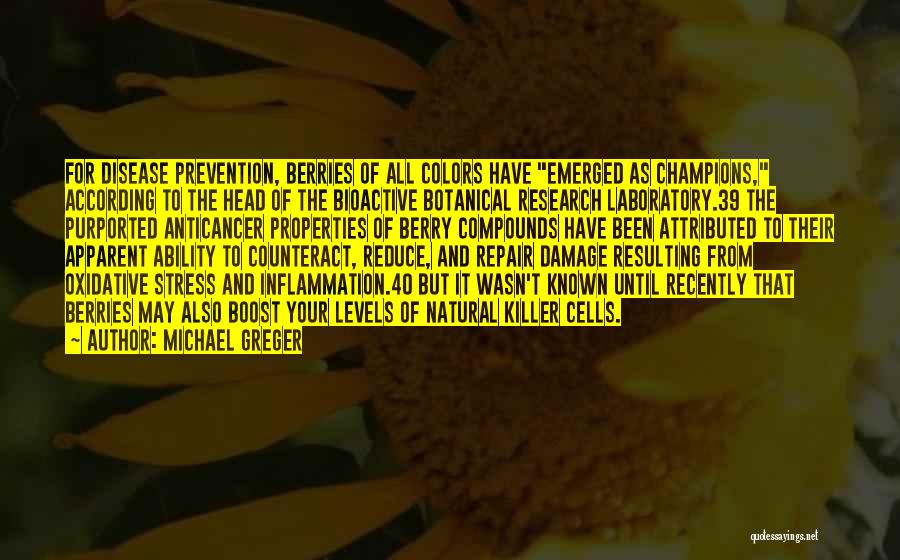 Michael Greger Quotes: For Disease Prevention, Berries Of All Colors Have Emerged As Champions, According To The Head Of The Bioactive Botanical Research