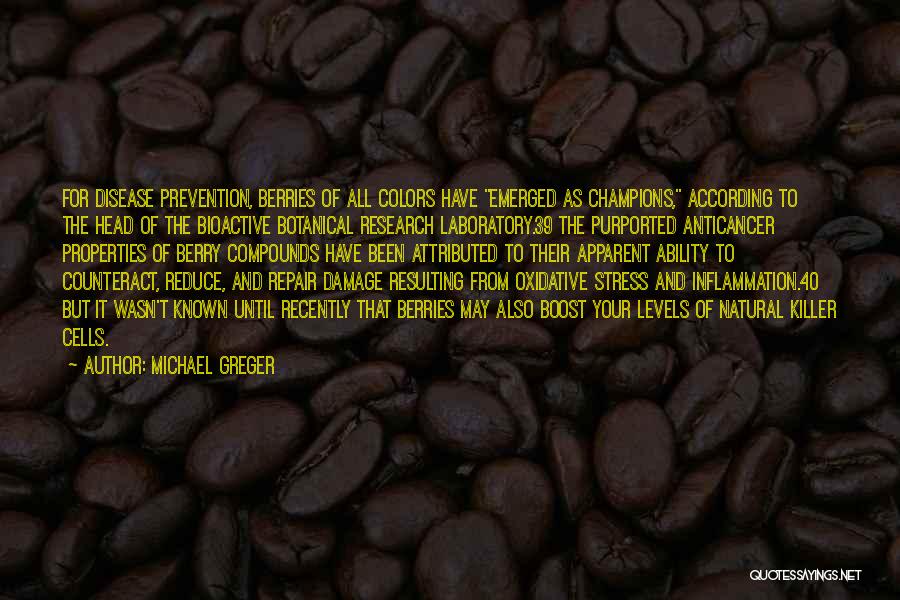 Michael Greger Quotes: For Disease Prevention, Berries Of All Colors Have Emerged As Champions, According To The Head Of The Bioactive Botanical Research