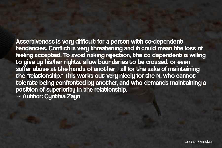 Cynthia Zayn Quotes: Assertiveness Is Very Difficult For A Person With Co-dependent Tendencies. Conflict Is Very Threatening And It Could Mean The Loss