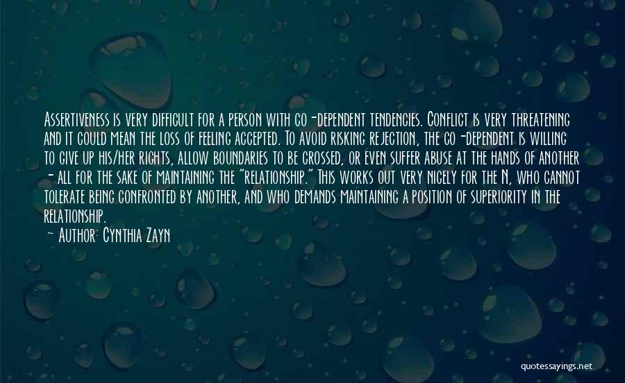 Cynthia Zayn Quotes: Assertiveness Is Very Difficult For A Person With Co-dependent Tendencies. Conflict Is Very Threatening And It Could Mean The Loss