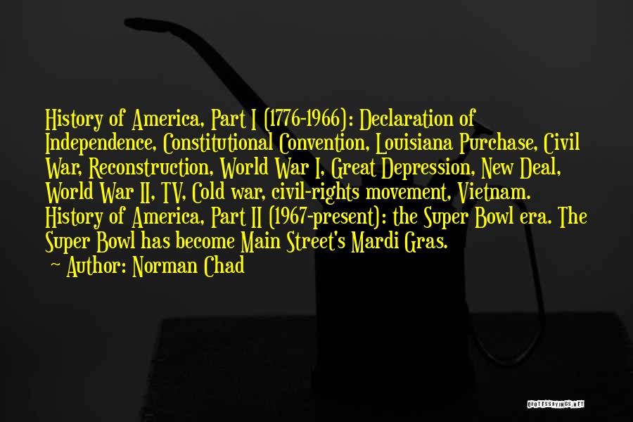 Norman Chad Quotes: History Of America, Part I (1776-1966): Declaration Of Independence, Constitutional Convention, Louisiana Purchase, Civil War, Reconstruction, World War I, Great