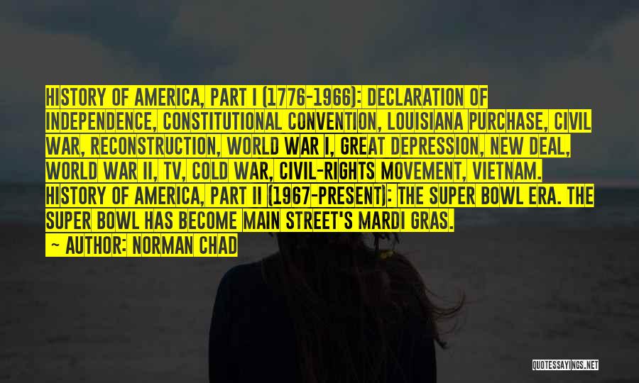 Norman Chad Quotes: History Of America, Part I (1776-1966): Declaration Of Independence, Constitutional Convention, Louisiana Purchase, Civil War, Reconstruction, World War I, Great