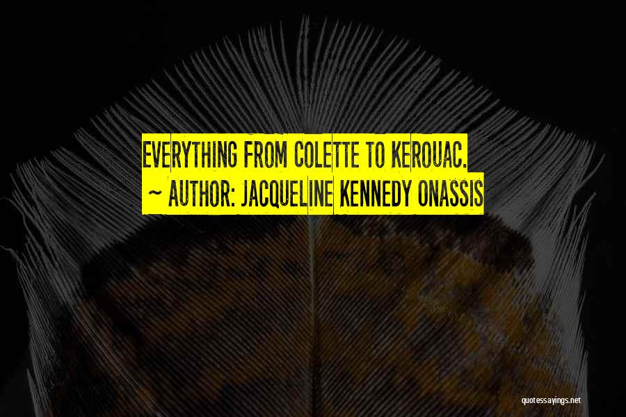 Jacqueline Kennedy Onassis Quotes: Everything From Colette To Kerouac.