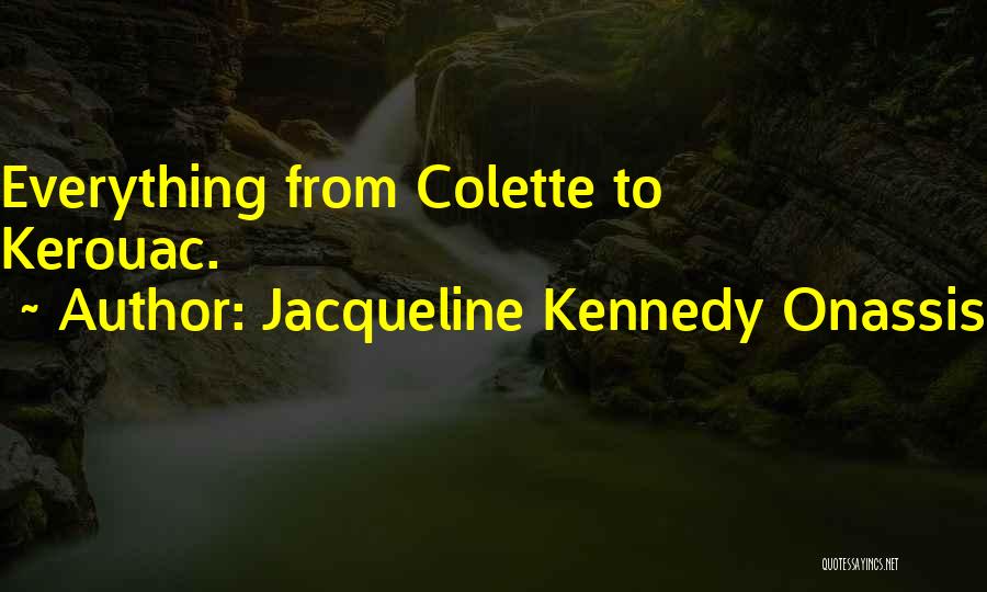 Jacqueline Kennedy Onassis Quotes: Everything From Colette To Kerouac.