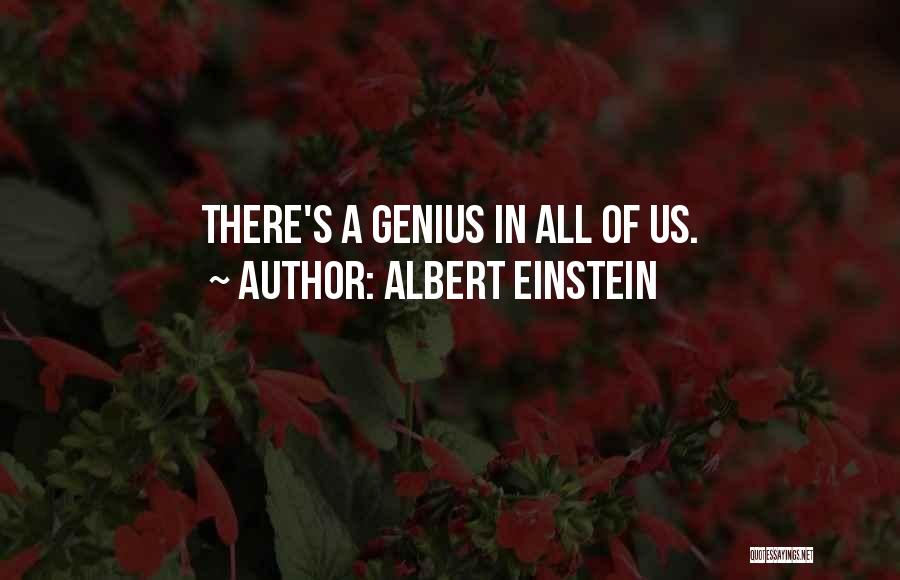 Albert Einstein Quotes: There's A Genius In All Of Us.