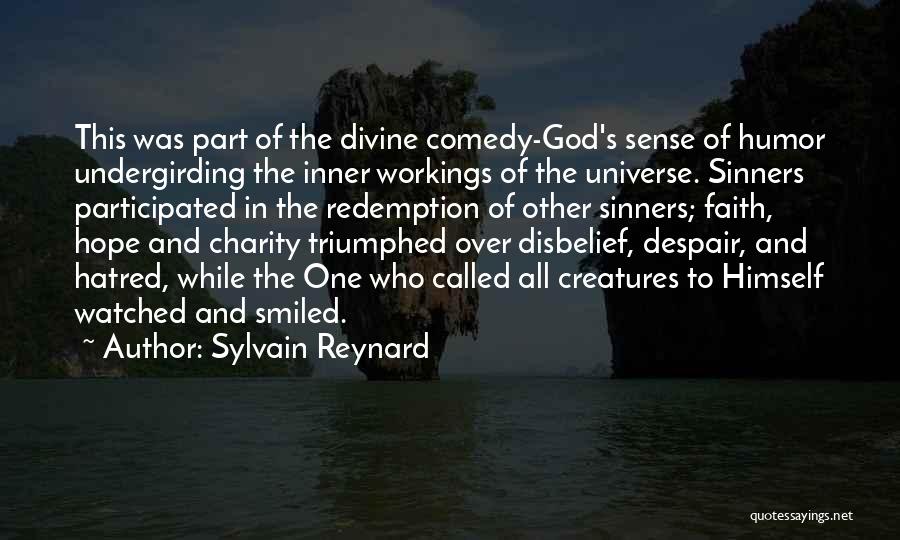 Sylvain Reynard Quotes: This Was Part Of The Divine Comedy-god's Sense Of Humor Undergirding The Inner Workings Of The Universe. Sinners Participated In