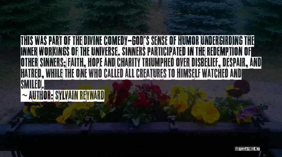Sylvain Reynard Quotes: This Was Part Of The Divine Comedy-god's Sense Of Humor Undergirding The Inner Workings Of The Universe. Sinners Participated In
