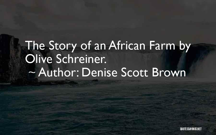 Denise Scott Brown Quotes: The Story Of An African Farm By Olive Schreiner.