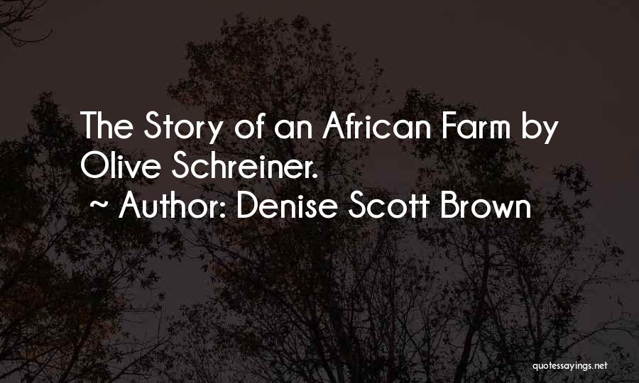 Denise Scott Brown Quotes: The Story Of An African Farm By Olive Schreiner.