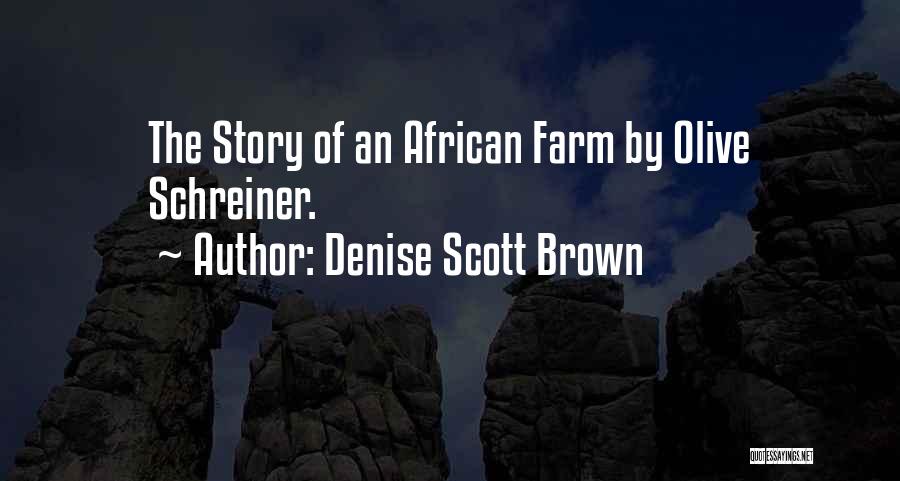 Denise Scott Brown Quotes: The Story Of An African Farm By Olive Schreiner.