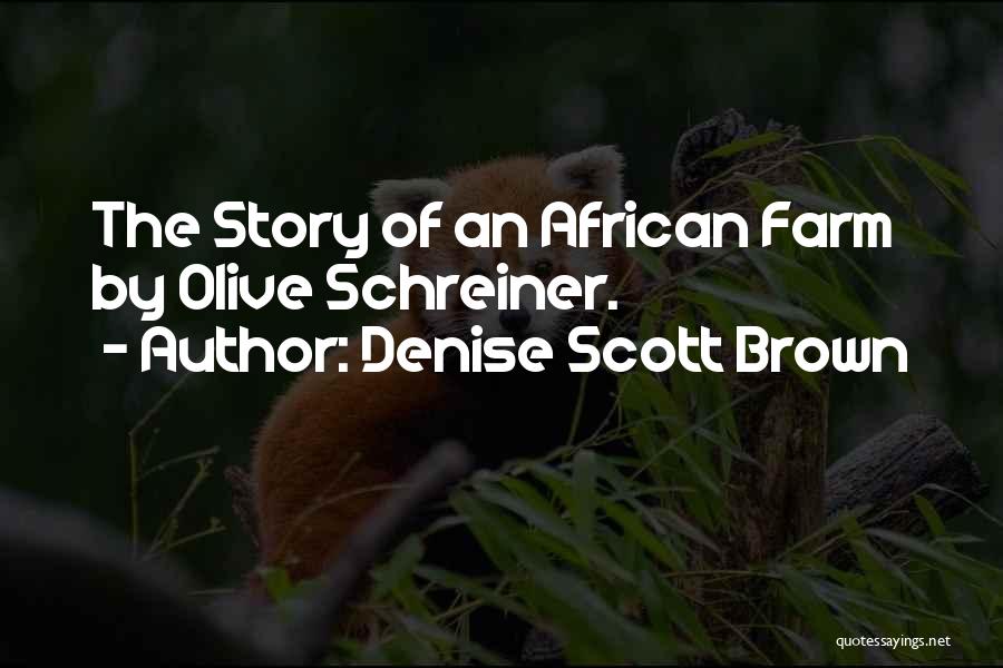 Denise Scott Brown Quotes: The Story Of An African Farm By Olive Schreiner.