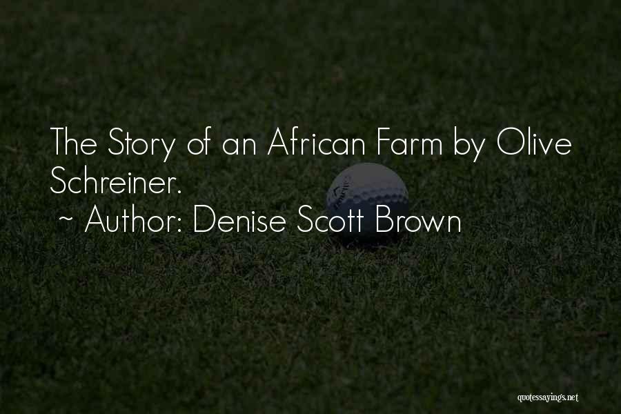 Denise Scott Brown Quotes: The Story Of An African Farm By Olive Schreiner.