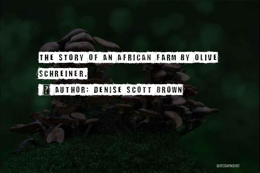 Denise Scott Brown Quotes: The Story Of An African Farm By Olive Schreiner.