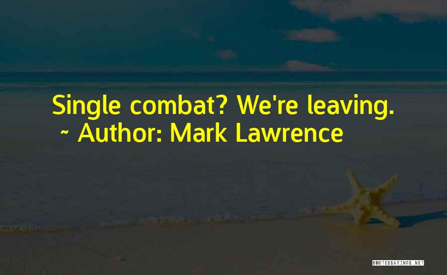 Mark Lawrence Quotes: Single Combat? We're Leaving.