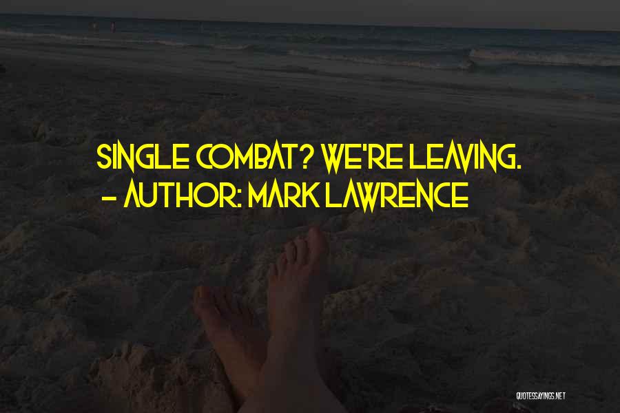 Mark Lawrence Quotes: Single Combat? We're Leaving.