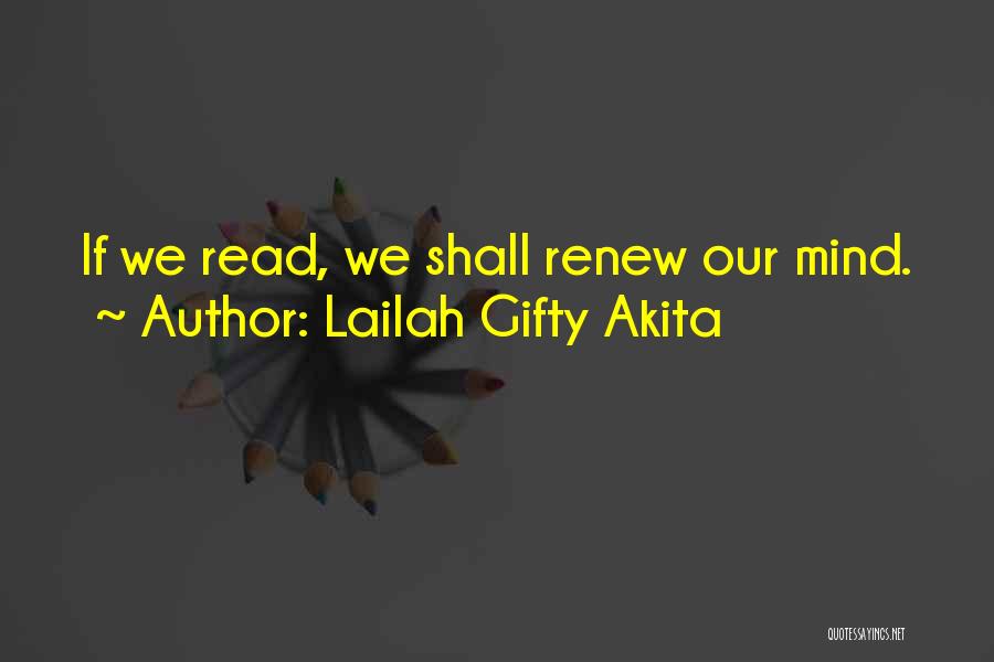 Lailah Gifty Akita Quotes: If We Read, We Shall Renew Our Mind.