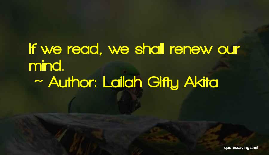Lailah Gifty Akita Quotes: If We Read, We Shall Renew Our Mind.