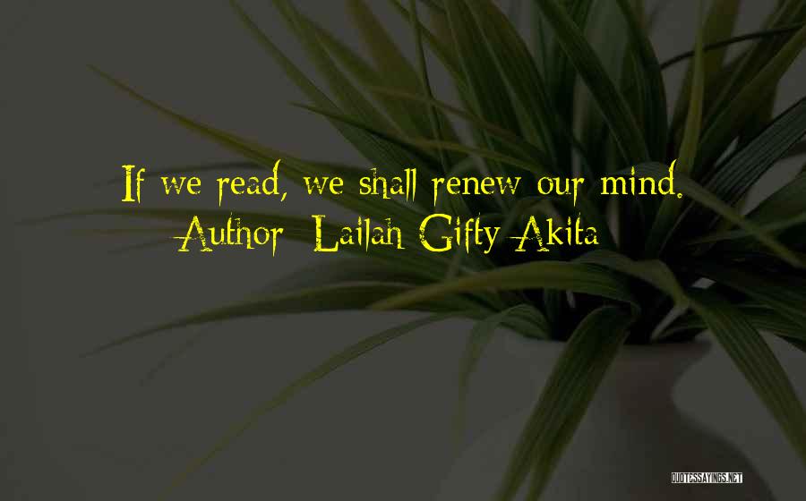 Lailah Gifty Akita Quotes: If We Read, We Shall Renew Our Mind.