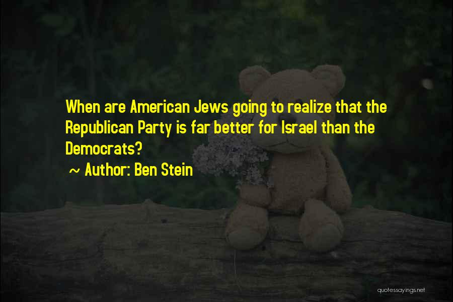 Ben Stein Quotes: When Are American Jews Going To Realize That The Republican Party Is Far Better For Israel Than The Democrats?